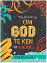 [CUM-KIDS] Mini-oordenkings om God te ken vir kinders